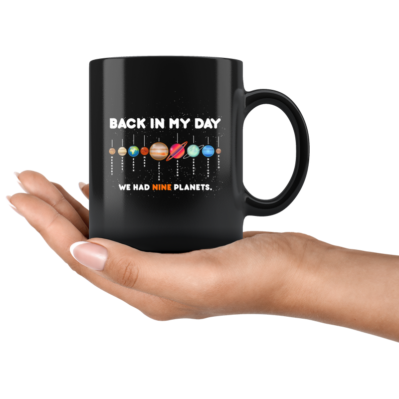 Back In My Days We Had Nine Planets Astronomy Gifts Coffee Mug 11 oz.