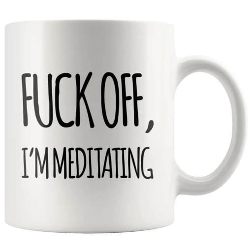 Yoga Gift F*** Off I'm Meditating Namaste Instructor Appreciation Coffee Mug 11 oz - Panvola