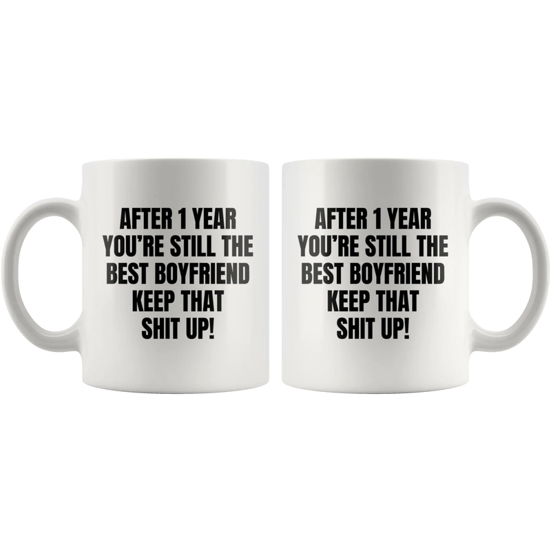 After 1 Year You're Still The Best Boyfriend Keep That Coffee Mug 11 oz - Panvola