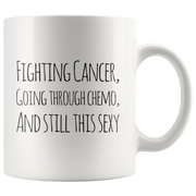 Funny Cancer Fighting Chemo Sexy Coffee Mug.