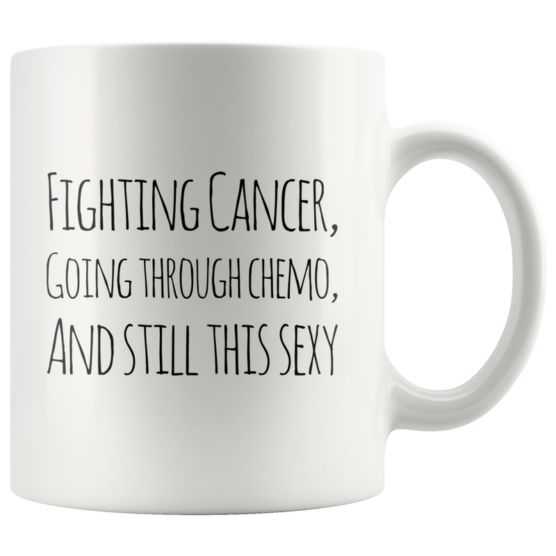 Funny Cancer Fighting Chemo Sexy Coffee Mug.