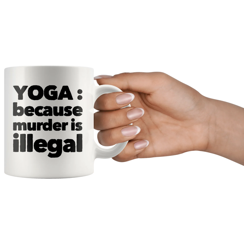 Yoga Mug - Yoga Because Murder Is Illegal Namaste Meditation Coffee Mug 11 oz - Panvola