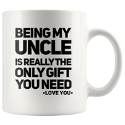 Being My Uncle Is Really The Only Gift You Need Coffee Mug White 11 oz - Panvola