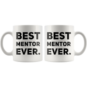 Best Mentor Ever Coffee Ceramic Mug White 11 oz - Panvola