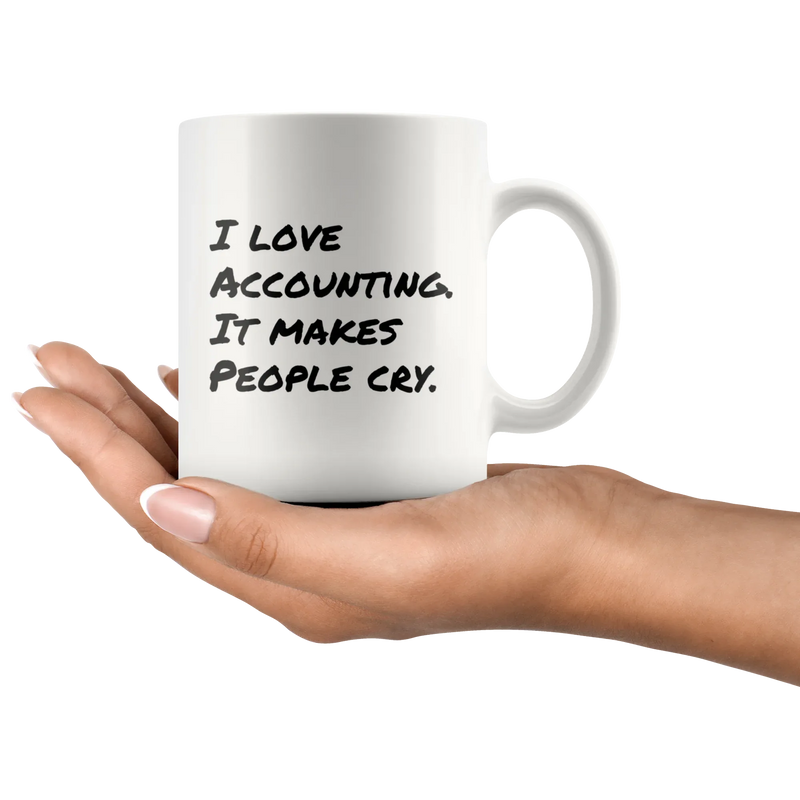 I Love Accounting It Makes People Cry Funny Gift Idea Coffee Mug 11 oz - Panvola