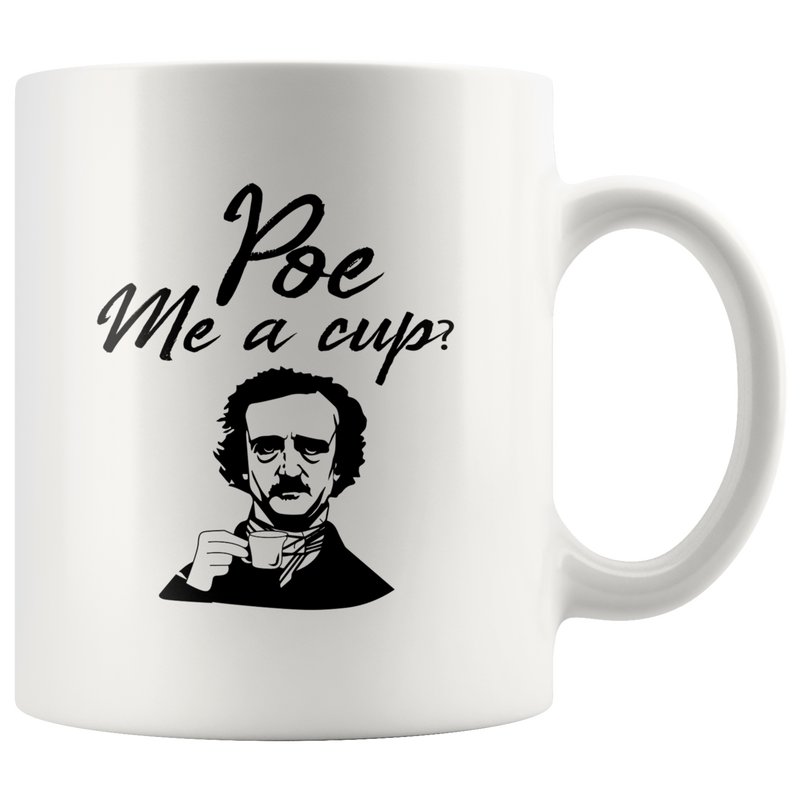 Sarcasm Coffee Literature Gifts - Poe Me A Cup Novelty Ceramic Coffee Mug 11 oz