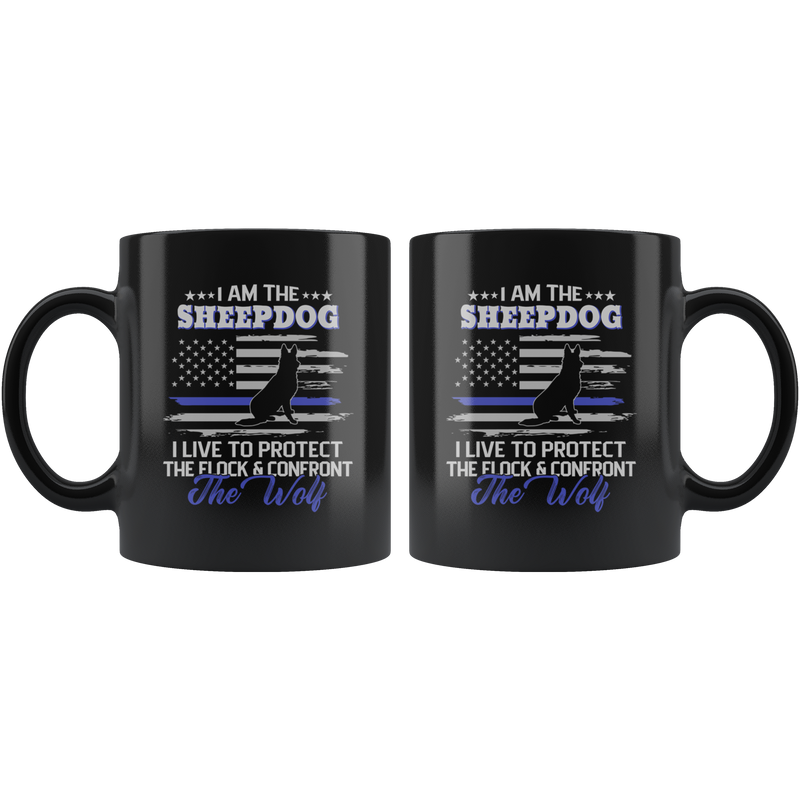 I am The Sheepdog I Live To Protect The Flock Gift Idea Mug 11oz.