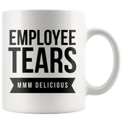 Employee Tears MMM Delicious Gift Idea Ceramic Coffee Mug 11 oz.