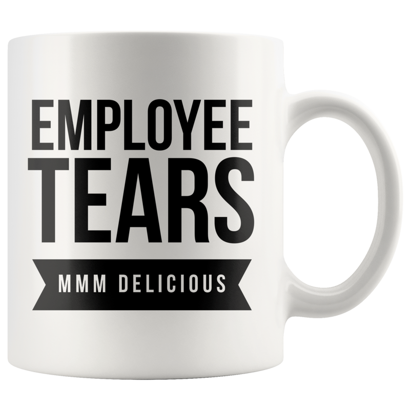 Employee Tears MMM Delicious Gift Idea Ceramic Coffee Mug 11 oz.