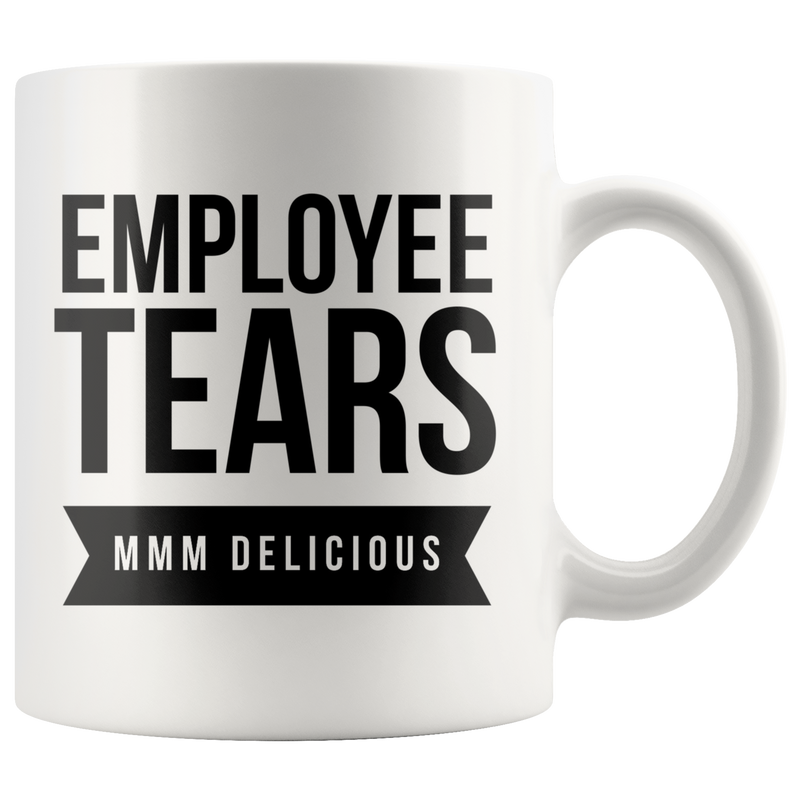 Employee Tears MMM Delicious Gift Idea Ceramic Coffee Mug 11 oz