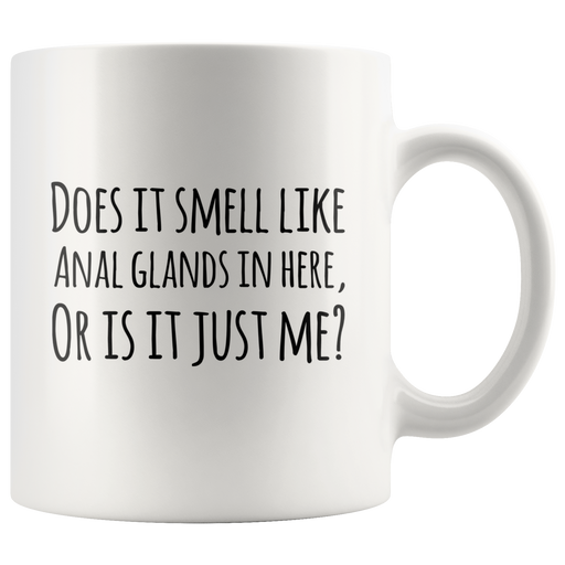 Does It Smell Like Anal Glands In Here Dog Lover Groomer Gift Mug 11oz.