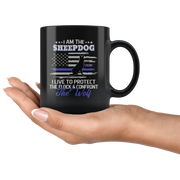 I am The Sheepdog I Live To Protect The Flock Gift Idea Mug 11oz.