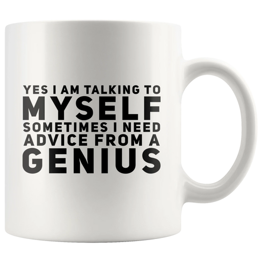 Sarcastic Self-reliant Mug Yes I Am Talking To Myself Coffee Mug 11 oz - Panvola