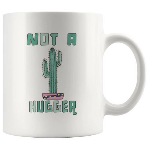 Not A Hugger Cactus Succulent Lover Gift Funny Coffee Mug 11oz - Panvola