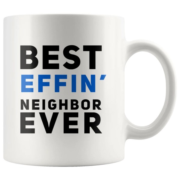Best Effin' Neighbor Ever 11oz