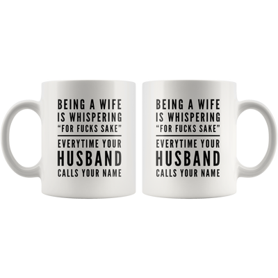 Gift For Wife Being A Wife Is Whispering For F***s Sake Sarcastic Coffee Mug 11 oz