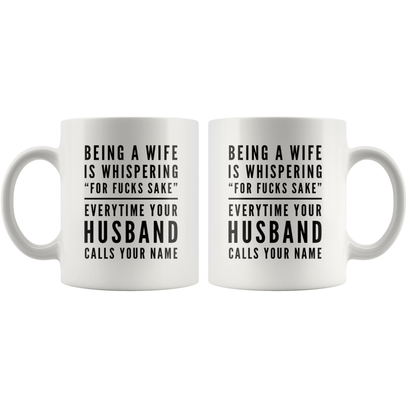 Gift For Wife Being A Wife Is Whispering For F***s Sake Sarcastic Coffee Mug 11 oz