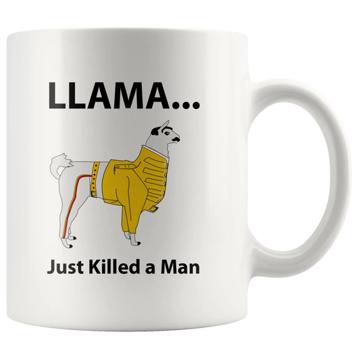 Llama Just Killed A Man Animal Owner Gift Idea Ceramic Coffee Mug 11oz - Panvola