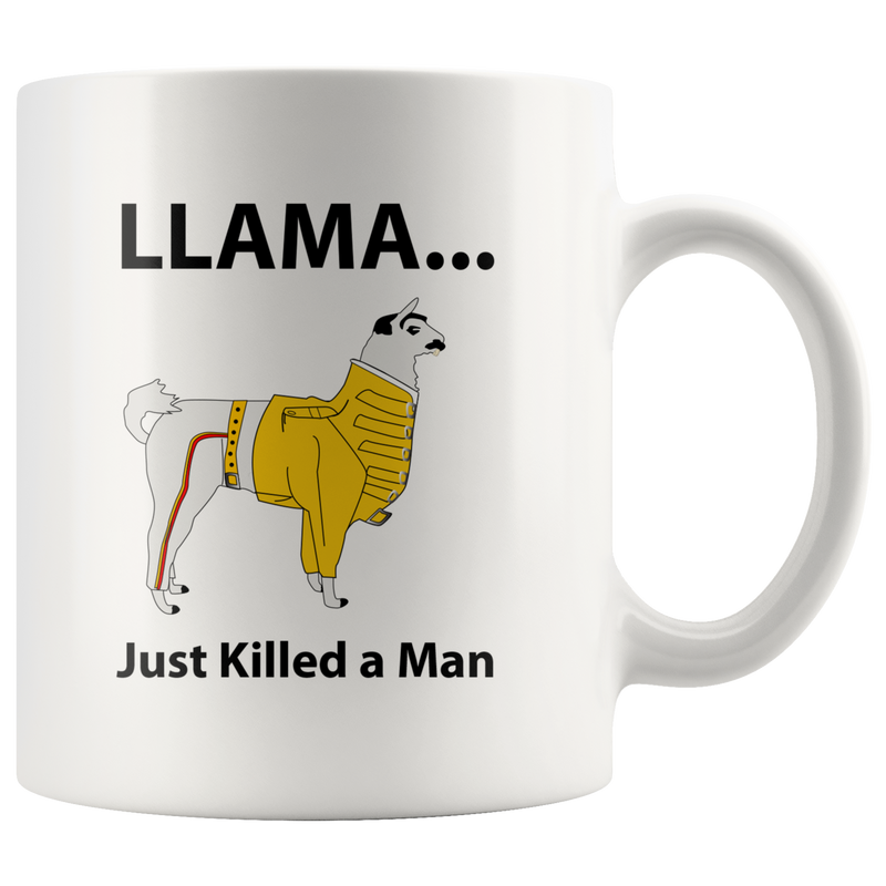 Llama Just Killed A Man Animal Owner Gift Idea Ceramic Coffee Mug 11oz