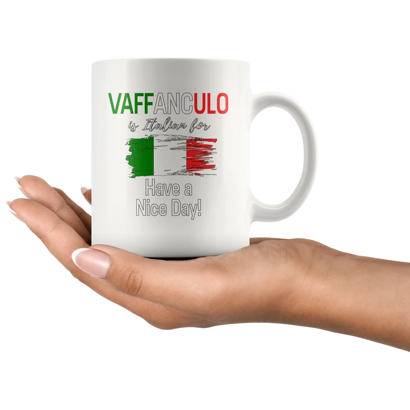 Vaffanculo Is Italian For Have A Nice Day Coffee Mug 11 oz - Panvola