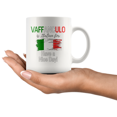 Patriotic Gifts - Vaffanculo Is Italian For Have A Nice Day Coffee Mug 11 oz