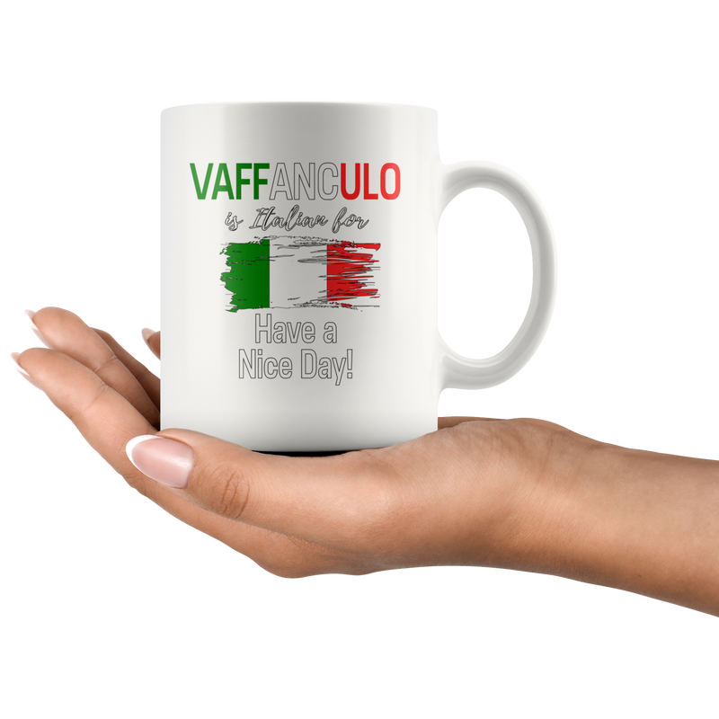 Patriotic Gifts - Vaffanculo Is Italian For Have A Nice Day Coffee Mug 11 oz