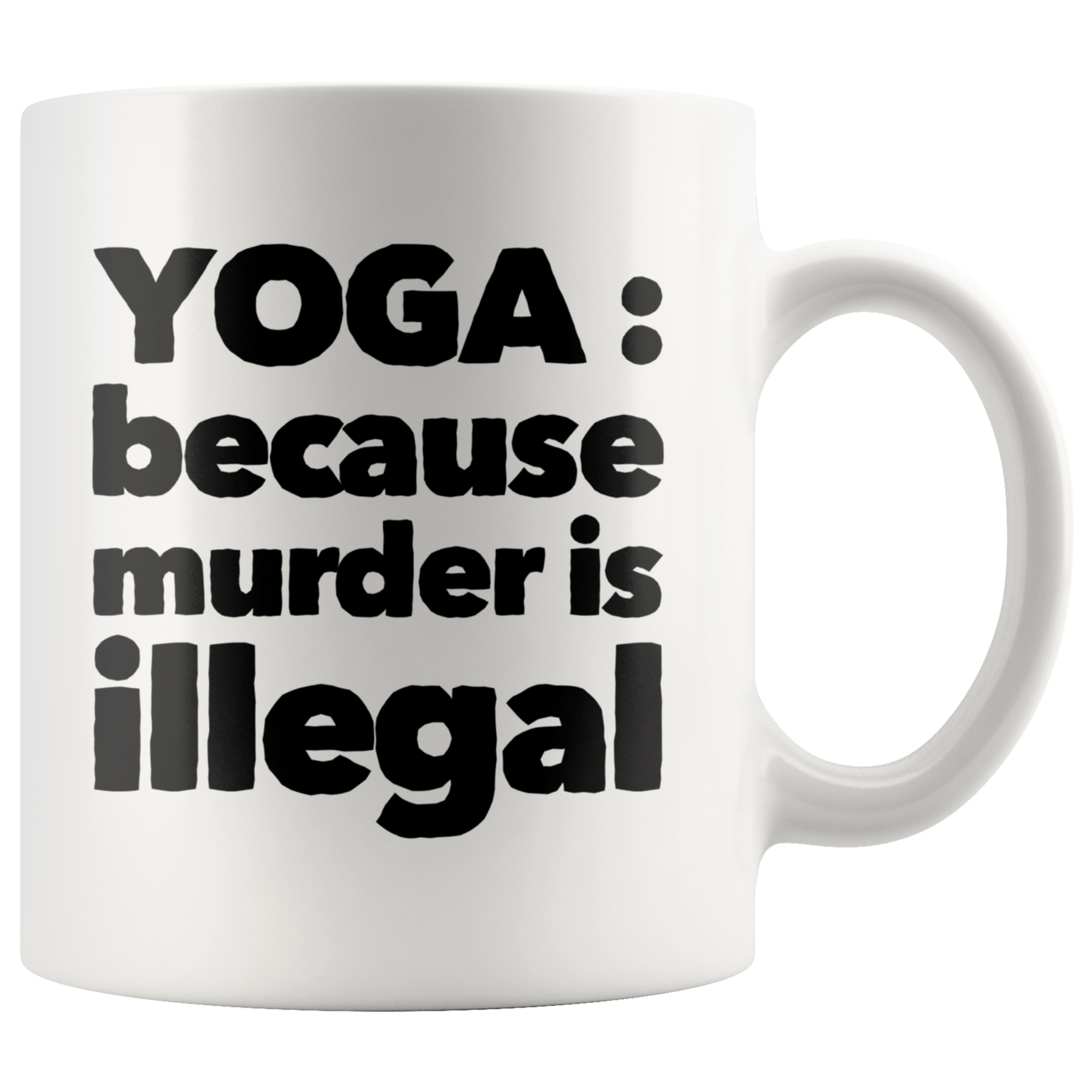Yoga Mug - Yoga Because Murder Is Illegal Namaste Meditation