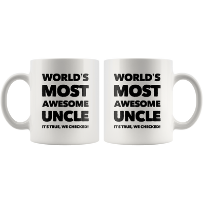 World's Most Awesome Uncle It's True We Checked Coffee Mug White 11 oz
