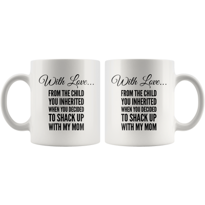Stepdad Gift With Love From The Child You Inherited From Stepchild Coffee Mug 11 oz
