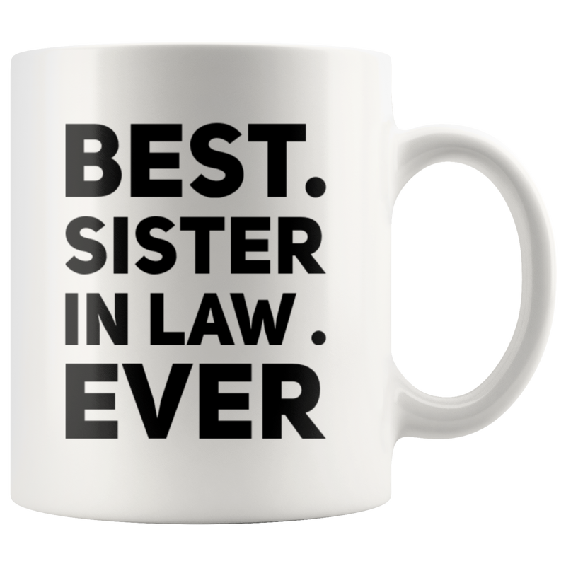Sister-In-Law Gift - Best Sister In Law Ever Appreciation Presents Coffee Mug 11 oz