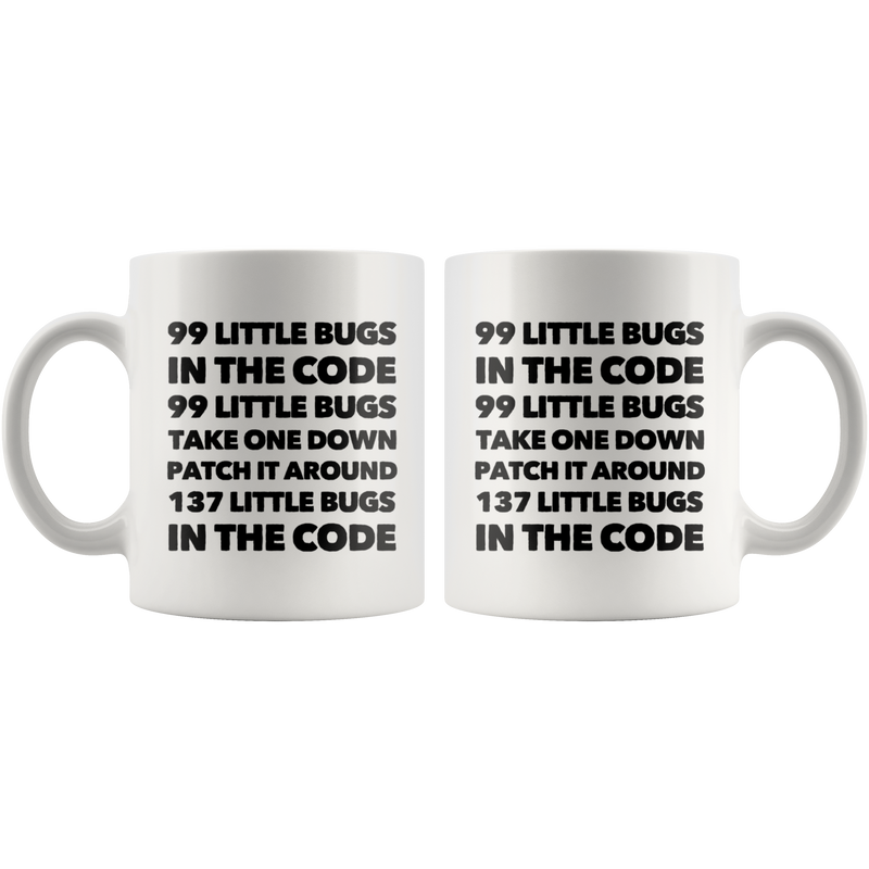 Programmer Mug - 99 Little Bugs In The Code Take One Down Coffee Mug 11 oz