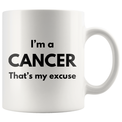 I'm A Cancer That's My Excuse Zodiac Sign Horoscope Coffee Mug 11oz