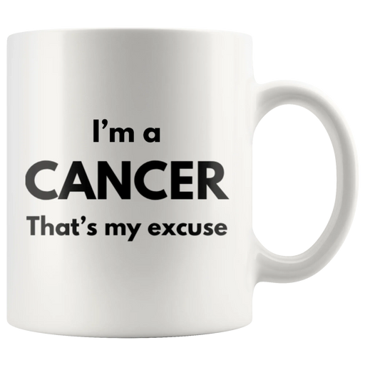 I'm A Cancer That's My Excuse Zodiac Sign Horoscope Coffee Mug 11oz - Panvola