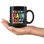 Teacher Appreciation Gift From Student - You Will Learn Today Black Coffee Mug 11 oz - Panvola