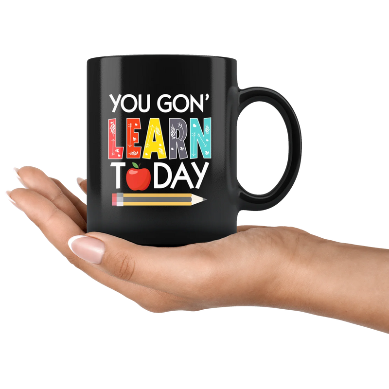 Teacher Appreciation Gift From Student - You Will Learn Today Black Coffee Mug 11 oz - Panvola