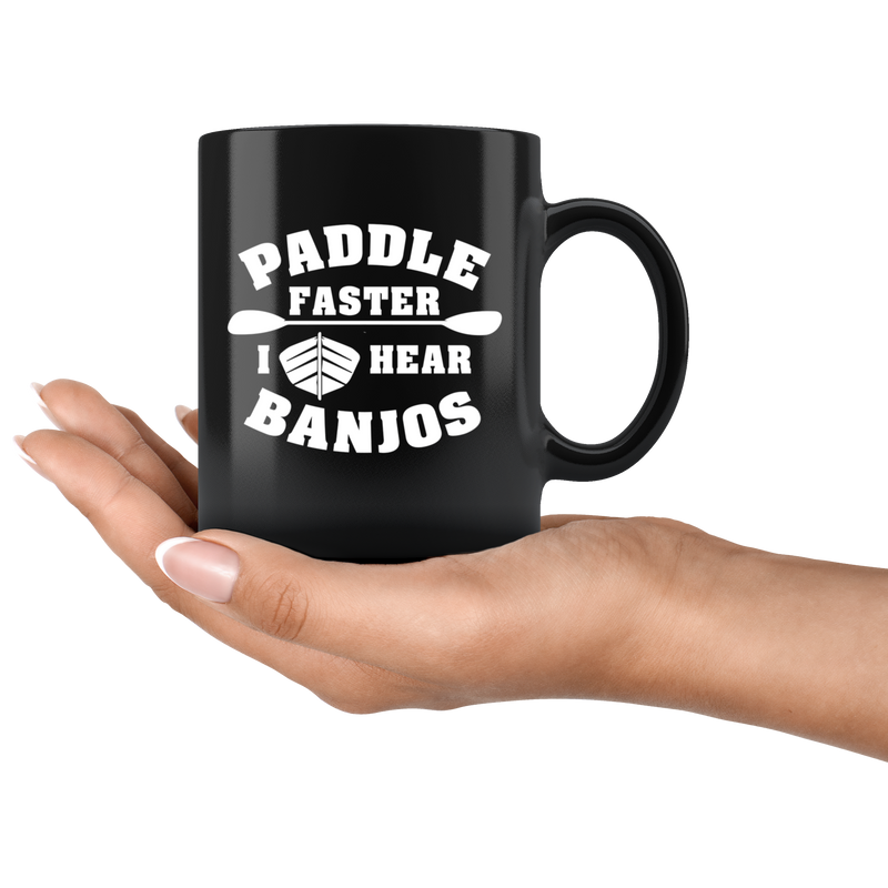 Kayaking Gift - Paddle Faster I Hear Banjos Canoe River Rafting Gift Coffee Mug 11 oz