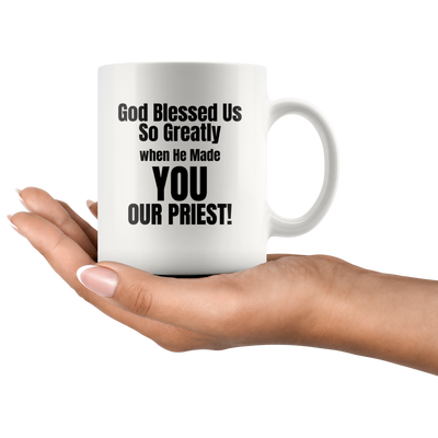 Gifts for Pastor/Priest - God Blessed Us When He Made You Our Priest Mug 11 oz