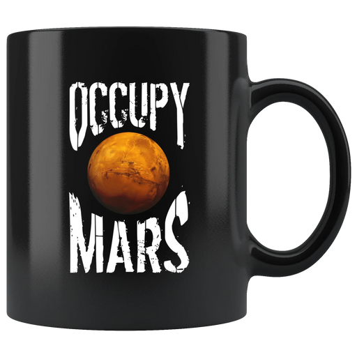 Occupy Mars Outer Space Extraterrestrial Theme Nerdy Geek Gifts Coffee Mug 11oz - Panvola