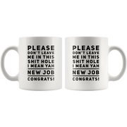 Leaving Coworker Please Don't Leave Me In This S*** Hole Congrats Coffee Mug 11 oz - Panvola