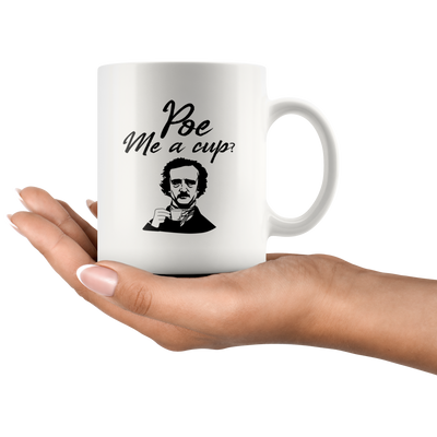 Sarcasm Coffee Literature Gifts - Poe Me A Cup Novelty Ceramic Coffee Mug 11 oz