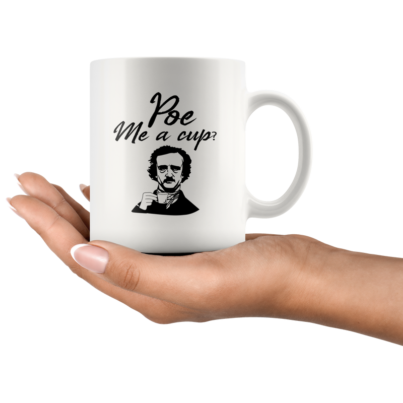 Sarcasm Coffee Literature Gifts - Poe Me A Cup Novelty Ceramic Coffee Mug 11 oz