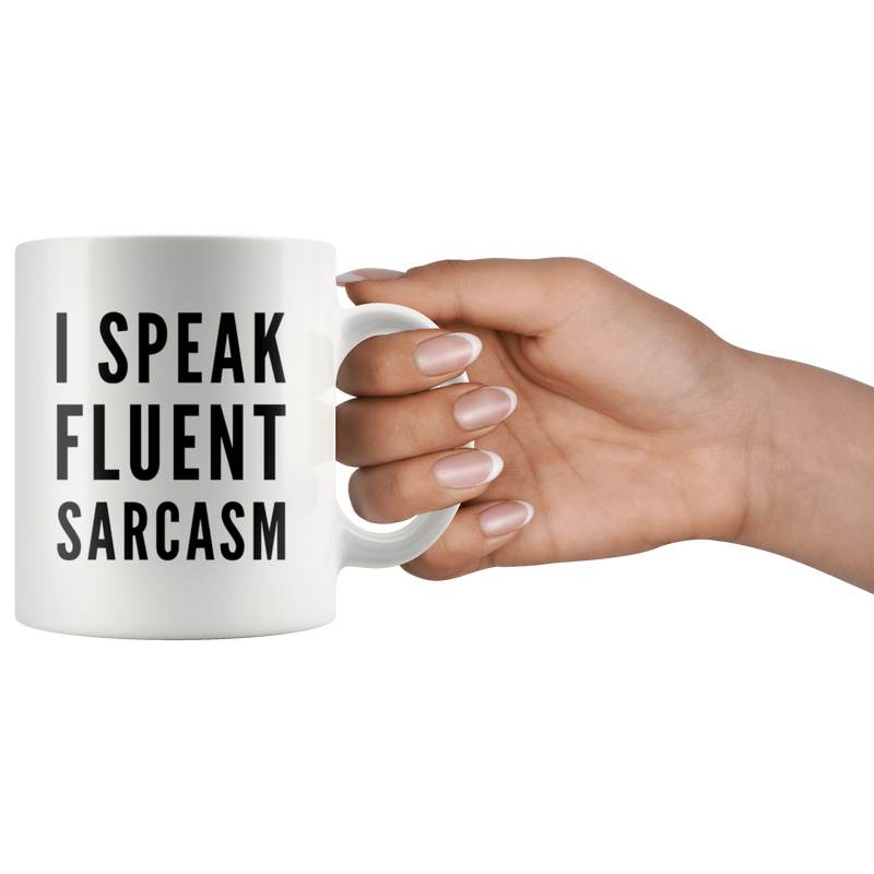 Sarcastic Gift - I Speak Fluent Sarcasm Statement For Him And Her Coffee Mug 11 oz