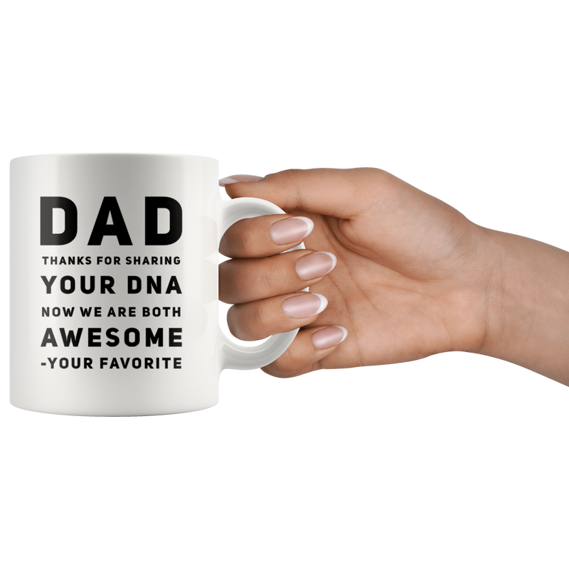 Gift For Father - Dad Thanks For Sharing Your DNA Your Favorite Coffee Mug 11 oz