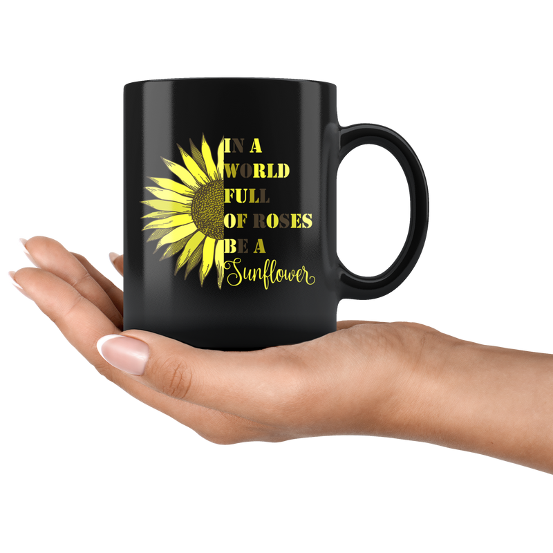 In A World Full Of Roses Be A Sunflower Mug Motivational Gift.