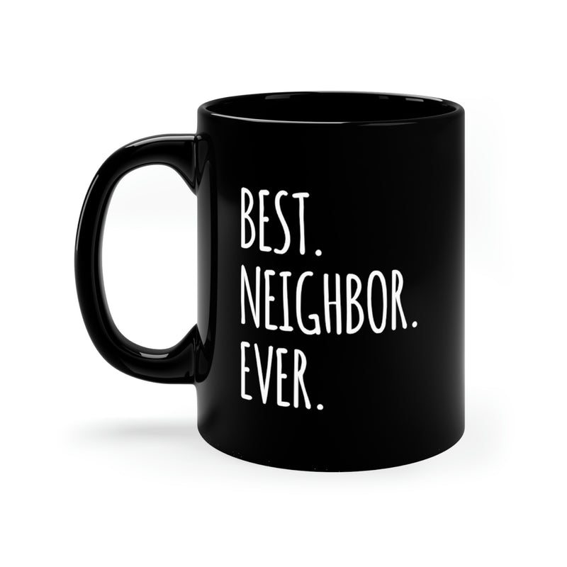 Personalized Best Neighbor Ever Customized Coffee Mug 11 oz Black