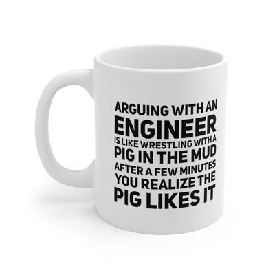 Personalized Arguing With An Engineer Is Like Wrestling With A Pig Ceramic Mug 11oz