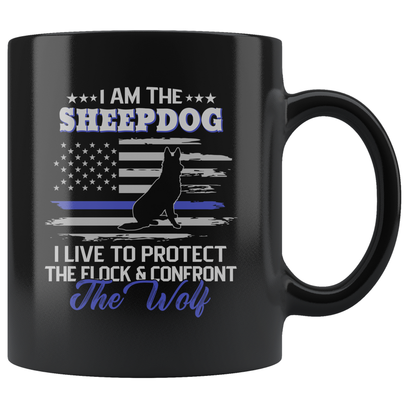 I am The Sheepdog I Live To Protect The Flock Gift Idea Mug 11oz.