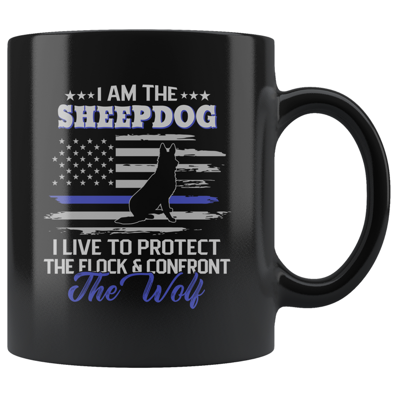 I am The Sheepdog I Live To Protect The Flock Gift Idea Mug 11oz