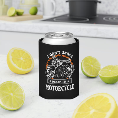 I Don’t Snore I Dream I'm A  Motorcycle Can Cooler