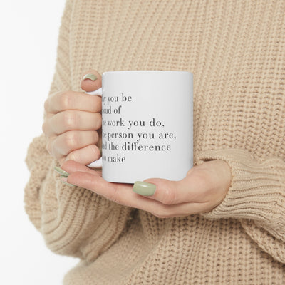 Personalized May You Be Proud Of The Work You Do The Person You Are The Difference You Make Ceramic Mug 11oz